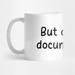 But Did You Document it Pink Sticker, Project Manager, Technology Developers, Funny Meme Mug